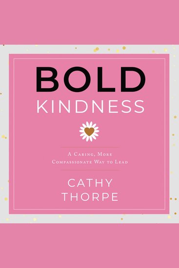 Bold Kindness - A Caring More Compassionate Way to Lead - cover