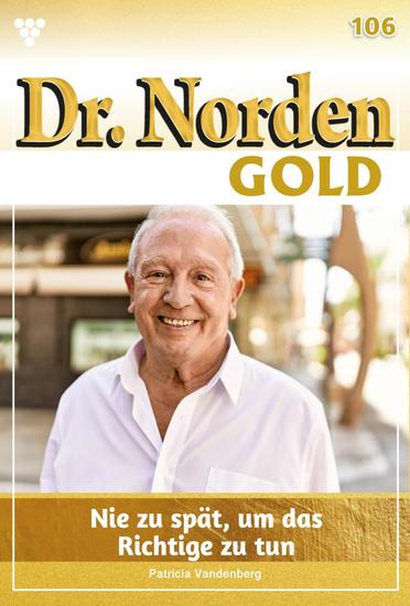 Nie zu spät das Richtige zu tun - Dr Norden Gold 106 – Arztroman - cover