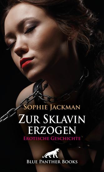 Zur Sklavin erzogen | Erotische SM-Geschichte - Ungehorsam wird hart bestraft - cover