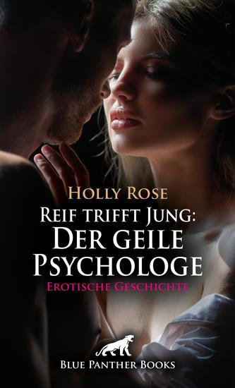 Reif trifft Jung: Der geile Psychologe | Erotische Geschichte - Jede Menge Sex - cover