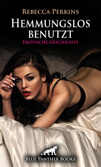 Hemmungslos benutzt | Erotische Geschichte - Mit Stolz erniedrigt - cover