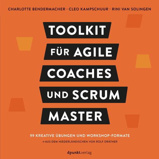 Toolkit für Agile Coaches und Scrum Master - 99 kreative Übungen und Workshop-Formate - cover