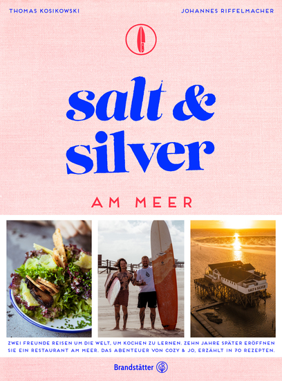 Salt and Silver am Meer - Zwei Freunde reisen um die Welt um Kochen zu lernen Zehn Jahre später eröffnen sie ein Restaurant am Meer Das Abenteuer von Cozy & Jo erzählt in 70 Rezepten - cover