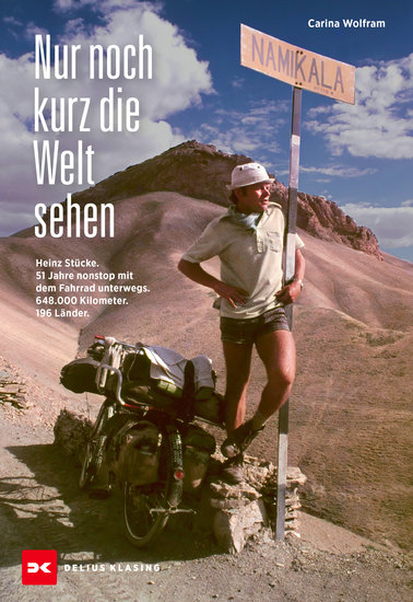 Nur noch kurz die Welt sehen - Heinz Stücke 51 Jahre nonstop mit dem Fahrrad unterwegs 648000 Kilometer 196 Länder - cover