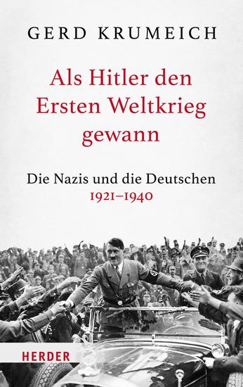 Als Hitler den Ersten Weltkrieg gewann - Die Nazis und die Deutschen 1921-1940 - cover