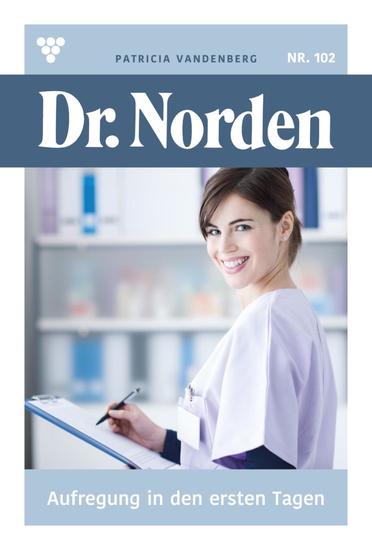 Aufregung in den ersten Tagen - Dr Norden 102 – Arztroman - cover