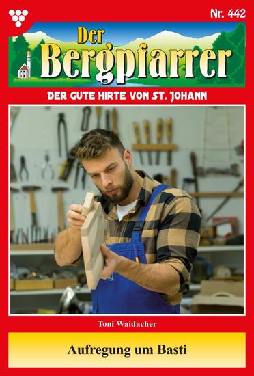 Aufregung um Basti - Der Bergpfarrer 442 – Heimatroman - cover