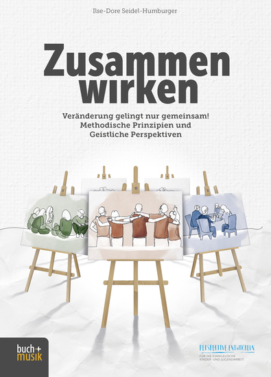 Zusammen wirken - Veränderung gelingt nur gemeinsam! Methodische Prinzipien und Geistliche Perspektiven - cover