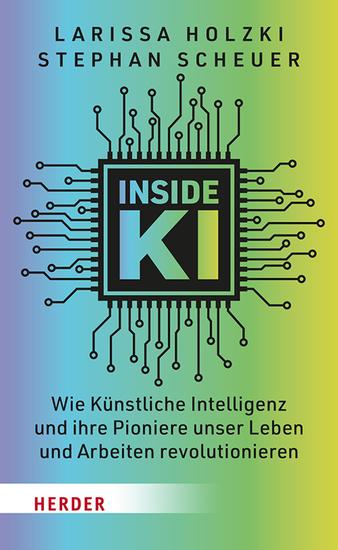Inside KI - Wie Künstliche Intelligenz und ihre Pioniere unser Leben und Arbeiten revolutionieren - cover