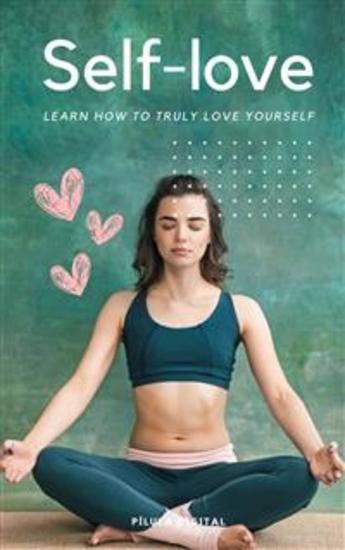 Self-Love - Learn How To Truly Love Yourself - cover