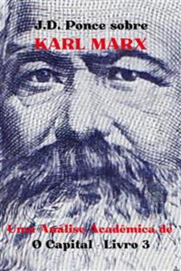 JD Ponce sobre Karl Marx: Uma Análise Acadêmica de O Capital - Livro 3 - cover