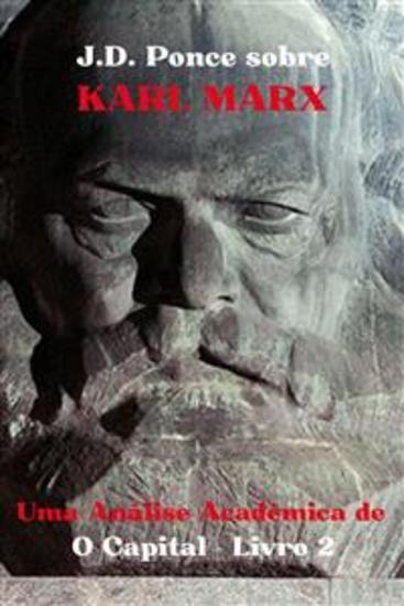 JD Ponce sobre Karl Marx: Uma Análise Acadêmica de O Capital - Livro 2 - cover