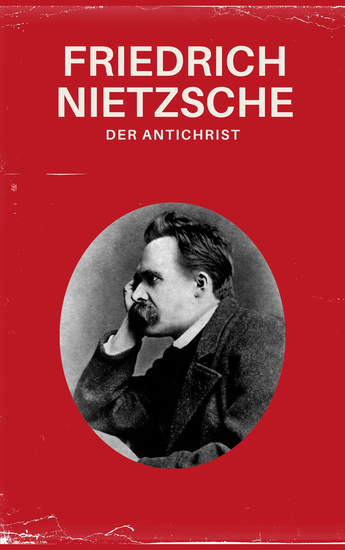 Der Antichrist - Nietzsche alle Werke - Fluch auf das Christentum - cover