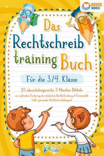 Das Rechtschreibtraining Buch für die 3 4 Klasse: 123 abwechslungsreiche 5 Minuten Diktate zur optimalen Förderung der deutschen Rechtschreibung und Grammatik (inkl spannender Rechtschreibübungen) - cover
