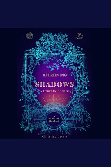 Retrieving Shadows-A Return to the Heart - A Shadow Work Handbook - cover