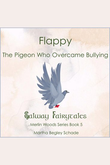 Flappy The Pigeon Who Overcame Bullying - Merlin Woods Series Book 1 - cover