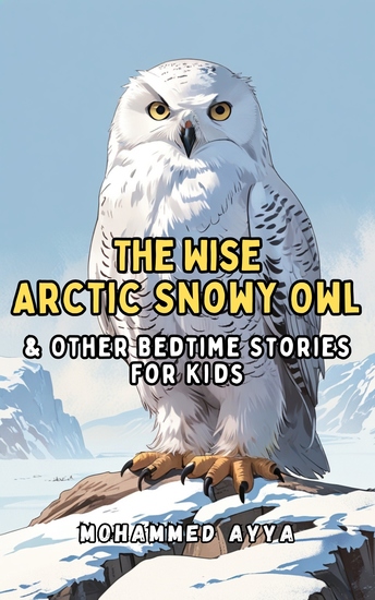 The Wise Arctic Snowy Owl - & Other Bedtime Stories For Kids - cover