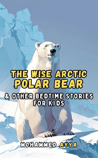 The Wise Arctic Polar Bear - & Other Bedtime Stories For Kids - cover