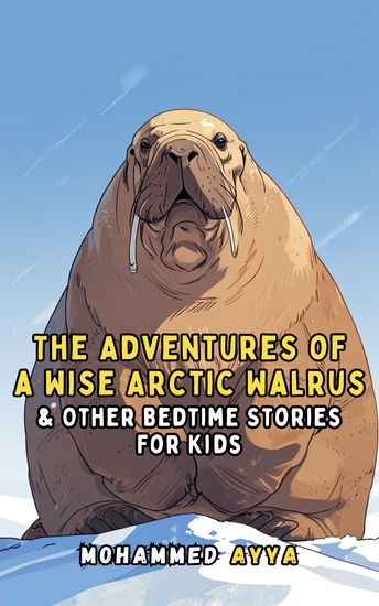 The Adventures of a Wise Arctic Walrus - & Other Bedtime Stories For Kids - cover