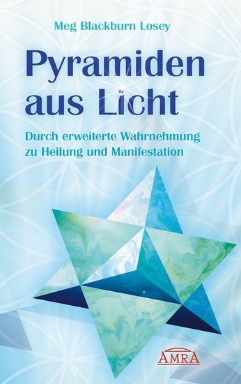 Pyramiden aus Licht - Durch erweiterte Wahrnehmung zu Heilung und Manifestation - cover