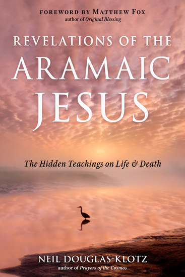 Revelations of the Aramaic Jesus - The Hidden Teachings on Life and Death - cover