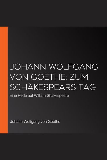 Johann Wolfgang von Goethe: Zum Schäkespears Tag - Eine Rede auf William Shakespeare - cover