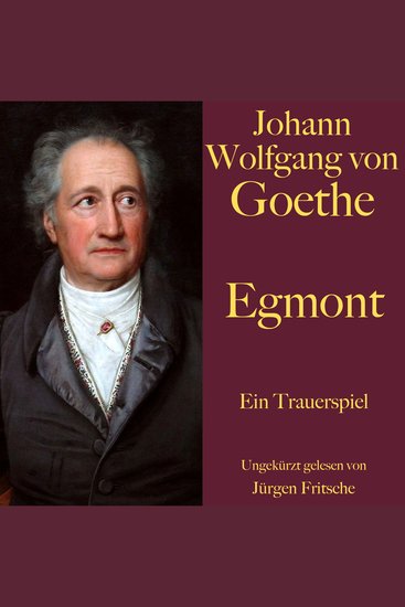 Johann Wolfgang von Goethe: Egmont - Ein Trauerspiel Ungekürzt gelesen - cover