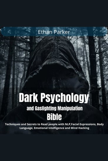 Dark Psychology and Gaslighting Manipulation Bible - Techniques and Secrets to Read people with NLPFacial Expressions Body Language Emotional Intelligence and Mind Hacking - cover