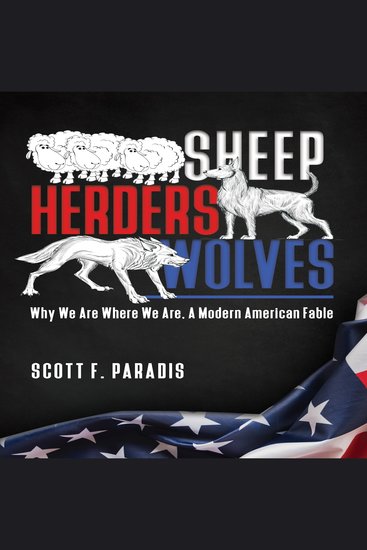 Sheep Herders Wolves - Why We Are Where We Are A Modern American Fable - cover
