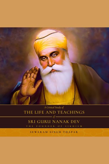 A Critical Study of The Life and Teachings of Sri Guru Nanak Dev - The Founder of Sikhism - cover