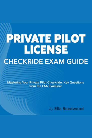 Private Pilot License Checkride Exam Guide - Pass Your Flight Exam with Confidence | Over 200 Practice Questions | Realistic Examples and Detailed Answers - cover