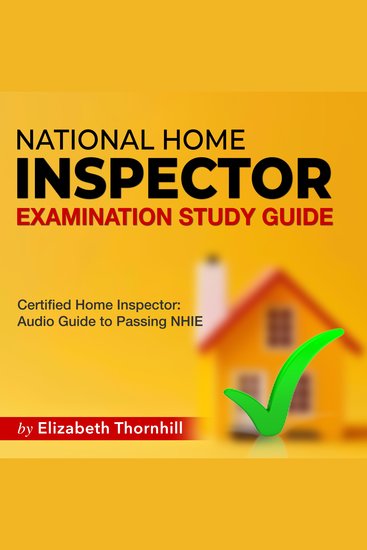 NHIE Study Guide 2024-2025 - "National Home Inspector Exam Prep 2024-2025: Master the National Home Inspector Exam on Your First Attempt | 200+ Expert Q&A | Realistic Practice Questions and Detailed Answer Explanations" - cover