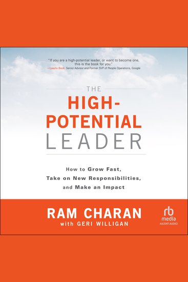 The High-Potential Leader - How to Grow Fast Take on New Responsibilities and Make an Impact - cover