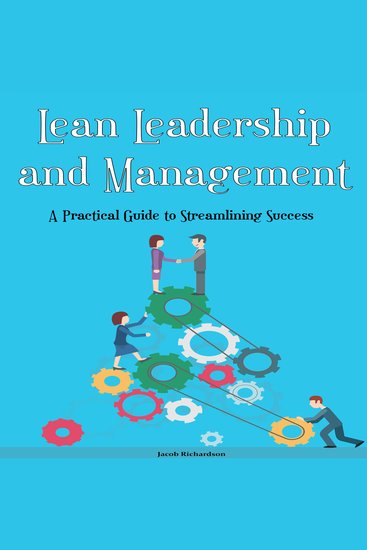 Lean Leadership and Management - A Practical Guide to Streamlining Success - cover
