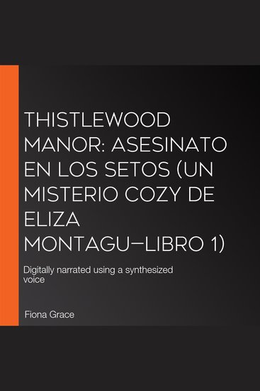 Thistlewood Manor: Asesinato en los setos (Un misterio cozy de Eliza Montagu—Libro 1) - Digitally narrated using a synthesized voice - cover