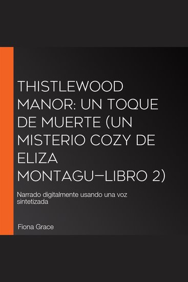 Thistlewood Manor: Un toque de muerte (Un misterio cozy de Eliza Montagu—Libro 2) - Narrado digitalmente usando una voz sintetizada - cover
