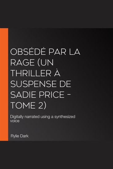 Obsédé par la rage (Un thriller à suspense de Sadie Price – Tome 2) - Digitally narrated using a synthesized voice - cover