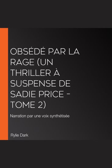 Obsédé par la rage (Un thriller à suspense de Sadie Price – Tome 2) - Narration par une voix synthétisée - cover