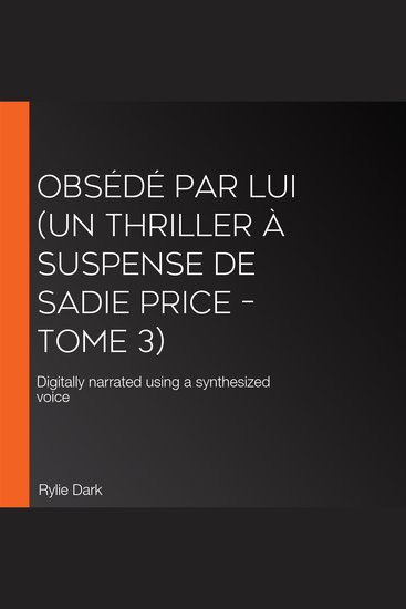 Obsédé Par Lui (Un thriller à suspense de Sadie Price – Tome 3) - Digitally narrated using a synthesized voice - cover