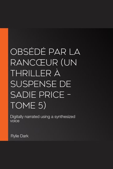 Obsédé Par La Rancœur (Un thriller à suspense de Sadie Price – Tome 5) - Digitally narrated using a synthesized voice - cover