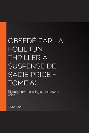 Obsédé Par La Folie (Un thriller à suspense de Sadie Price – Tome 6) - Digitally narrated using a synthesized voice - cover