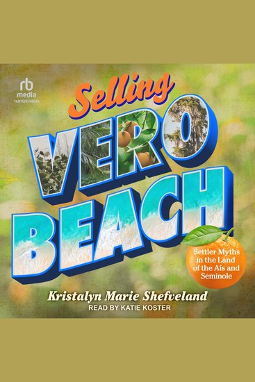 Selling Vero Beach - Settler Myths in the Land of the Aís and Seminole - cover