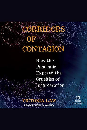 Corridors of Contagion - How the Pandemic Exposed the Cruelties of Incarceration - cover