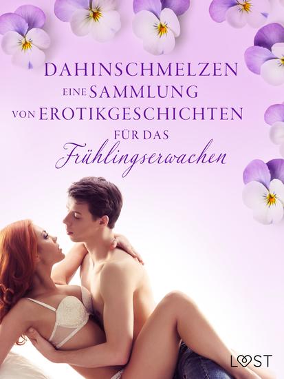 Dahinschmelzen: Eine Sammlung von Erotikgeschichten für das Frühlingserwachen - cover