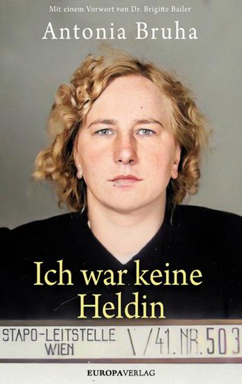 Ich war keine Heldin - Mit einem Vorwort von Dr Brigitte Bailer - cover