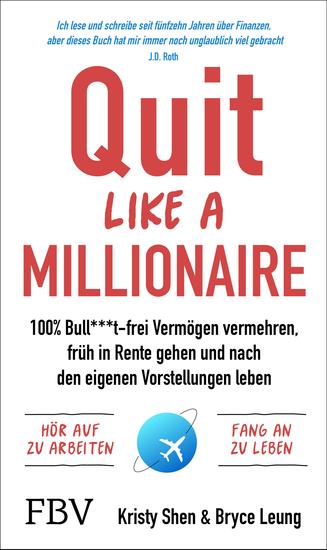 Quit Like a Millionaire - 100% Bull***t-frei Vermögen vermehren früh in Rente gehen und nach den eigenen Vorstellungen leben - cover