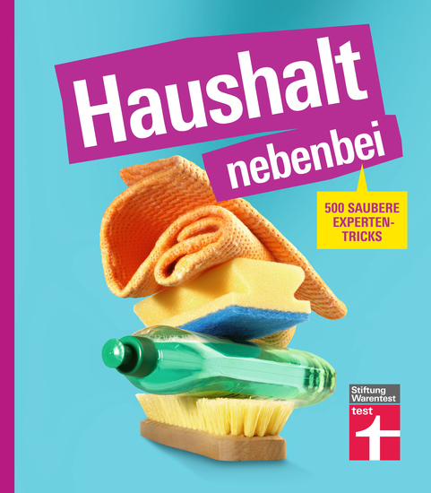 Haushalt nebenbei – Der Ratgeber für alle die Hausarbeit zur Nebensache machen wollen mit vielen Beispielen und Spartipps für das optimale Equipment - 500 saubere Expertentricks - cover