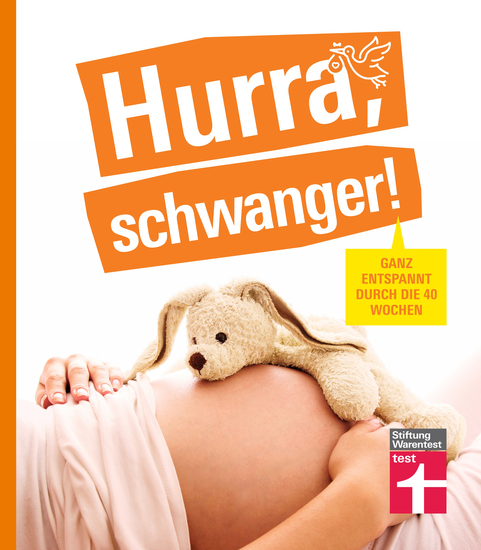 Hurra schwanger! – Die perfekte Begleitung durch die Schwangerschaft guter Überblick über die wichtigsten Fragen anschaulich erklärt dank Doppelseiten-Prinzip - Ganz entspannt durch die 40 Wochen - cover