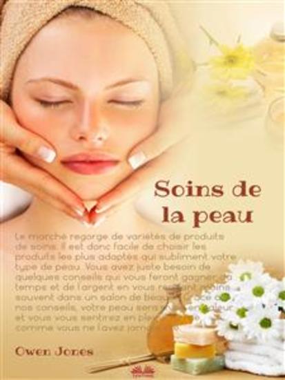 Soins De La Peau - Quelques Suggestions Pour Prendre Soin Du Plus Grand Organe De Votre Corps - cover