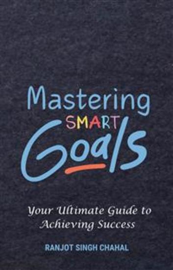 Mastering SMART Goals: Your Ultimate Guide to Achieving Success - cover